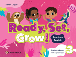 Ready, Set, Grow! Level 3 Student's Book with Digital Pack American English 1009799509 Book Cover