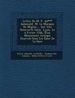 Lettre de M. P. Ad*** [Adamoli] M. Le Marquis de Migieu..., Sur Une D Couverte Faite Lyon, Le 4 F Vrier 1766, D'Un Monument Antique Enseveli Sous Les Eaux de La Sa Ne 1249779723 Book Cover