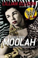 The Fabulous Moolah: First Goddess of the Squared Circle 0060012587 Book Cover
