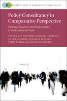 Policy Consultancy in Comparative Perspective: Patterns, Nuances and Implications of the Contractor State (Cambridge Studies in Comparative Public Policy) 1009376241 Book Cover