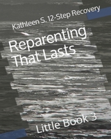 Reparenting That Lasts: Little Book 3 B08N9F7FND Book Cover
