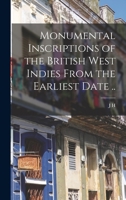 Monumental inscriptions of the British West Indies from the earliest date .. 1016427743 Book Cover