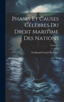 Phases Et Causes Célèbres Du Droit Maritime Des Nations; Volume 1 1020707593 Book Cover