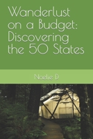 Wanderlust on a Budget: Discovering the 50 States B0CL1XJW69 Book Cover