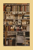 Literary Activism in 21st-Century Africa: Methodology, Practice and Social Production 1350509477 Book Cover