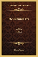 St. Clement's Eve: A Play 143707247X Book Cover