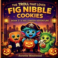 Troll That Loves Fig Nibble Cookies : A Halloween Adventure 1971419281 Book Cover