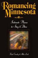 Romancing Minnesota: Intimate Places to Stay & Dine 157025043X Book Cover