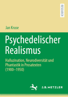 Psychedelischer Realismus: Halluzination, Neurodiversität und Phantastik in Prosatexten (1900–1950) (German Edition) 3662699850 Book Cover