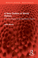 A New Outline of World History: From the Origins to the Eighteenth Century (Routledge Revivals) 104104075X Book Cover