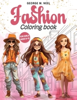 Fashion Coloring Book For Girls Ages 8-12: A Stylish Coloring and Drawing Adventure for Kids, and Teens: Unleash Your Inner Art Designer in a World of Fashion, Color, and Beauty B0CNKLV9NB Book Cover