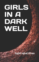 Girls in a Dark Well: A novella on sufferings of a girl B08PJP54ZD Book Cover