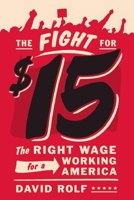 The Fight for Fifteen: The Right Wage for a Working America 1620971135 Book Cover