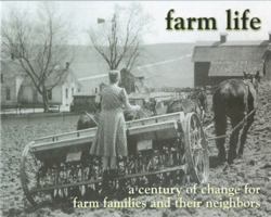 Farm Life: A Century of Change for Farm Families and Their Neighbors 0963619144 Book Cover