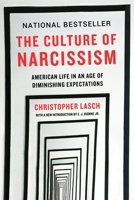 The Culture of Narcissism: American Life in an Age of Diminishing Expectations 0393356175 Book Cover