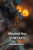 Mischief Boy (FANTASY) B0DPTHHW32 Book Cover