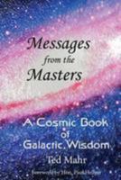 Messages from the Masters: A Cosmic Book of Galactic Wisdom 197639144X Book Cover
