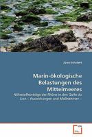 Marin-ökologische Belastungen des Mittelmeeres: Nährstoffeinträge der Rhône in den Golfe du Lion ? Auswirkungen und Maßnahmen ? 3639342593 Book Cover