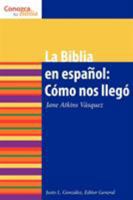 La Biblia en Español: Comó Nos Ilegó 0806656069 Book Cover