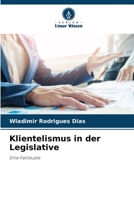 Klientelismus in der Legislative: Eine Fallstudie 6206214893 Book Cover