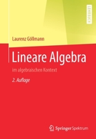 Lineare Algebra: im algebraischen Kontext 3662671735 Book Cover