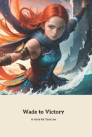 Wade to Victory: Finding Strength in Dreams (Heroes & Happenings) B0CP7STVK5 Book Cover