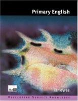 Primary English (Developing Subject Knowledge series) 0761971165 Book Cover