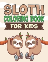 Sloth Coloring Book For Kids: A Unique Collection Of Sloth Coloring Book, Awesome Sloth Coloring Pages For Kids , Hours Of Fun And Enjoy Time. B09DDWJGPM Book Cover