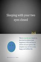Sleeping with Your Two Eyes Closed 1500452122 Book Cover