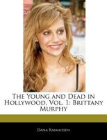The Young and Dead in Hollywood, Vol. 1: Brittany Murphy 117106831X Book Cover