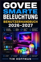 Govee Smarte Beleuchtung Benutzerhandbuch 2026–2027: Einrichtung, Farbwechsel und Praktische Tipps für Zuhause (German Edition) B0HDT9DJ1R Book Cover