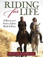 Riding for Life: A Horsewoman's Guide to Lifetime Health & Fitness 1581501706 Book Cover