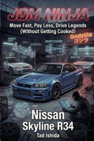 JDM Ninja: Move Fast, Pay Less, Drive Legends (Without Getting Cooked): Nissan Skyline R34 B0GXNRDFW2 Book Cover