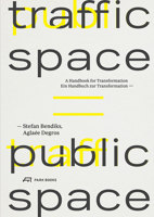 Traffic Space is Public Space: A Handbook for Transformation 3038601659 Book Cover