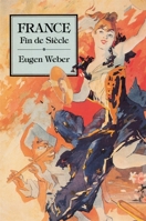 France, Fin de Siècle 0674318129 Book Cover