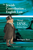 The Jewish Contribution to English Law: Through 1858 to Modern Times 1914603036 Book Cover