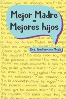 Mejor Madre = Mejores Hijos 6079852802 Book Cover