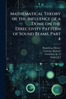 Mathematical Theory of the Influence of a Dome on the Directivity Pattern of Sound Beams, Part 4 B0FJQCVRGP Book Cover