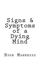 Signs & Symptoms of a Dying Mind 1983691550 Book Cover