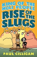 King of the Mole People: Rise of the Slugs 1250171369 Book Cover