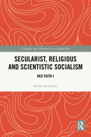 Secularist, Religious and Scientific Socialism: Red Faith I (Critiques and Alternatives to Capitalism) 1032710853 Book Cover