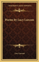 Poems by Lucy Larcom 1175981494 Book Cover