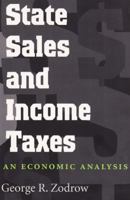 State Sales and Income Taxes: An Economic Analysis (Volume 15) 0890968551 Book Cover