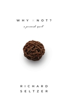 Why Knot: A Personal Quest 1958878472 Book Cover