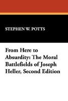 From Here to Absurdity: The Moral Battlefields of Joseph Heller (Milford Series, Popular Writers of Today) 0893704180 Book Cover
