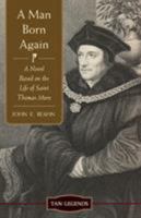 A Man Born Again: St. Thomas More 0548384460 Book Cover