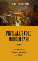 Pintlala's Cold Murder Case: The Death of Thomas Meredith in 1812 1603064362 Book Cover