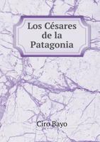 Los Cesares de La Patagonia 1247071030 Book Cover