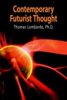 Contemporary Futurist Thought: Science Fiction, Future Studies, And Theories And Visions of the Future in the Last Century 1425945775 Book Cover