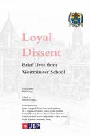 Loyal Dissent: Brief Lives from Westminster School 1908684747 Book Cover